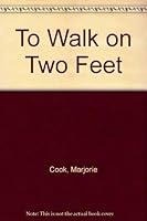 To Walk on Two Feet 0664326285 Book Cover
