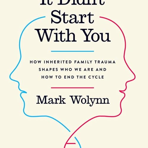 It Didn&rsquo;t Start with You: How Inherited Family Trauma Shapes Who We Are and How to End the Cycle &mdash; Trauma as a System