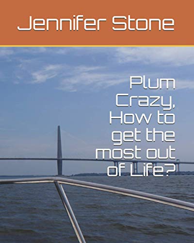 Plum Crazy, How to get the most out of Life? (Act and Grow Rich)