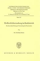 Die Kredituberwachung Im Bankbetrieb: Ein Theoretischer Beitrag Zur Uberwachung Des Firmenkredits 3428059875 Book Cover