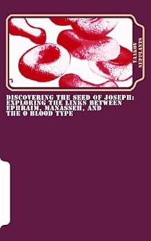 Paperback Discovering the Seed of Joseph: Exploring the Links Between Ephraim, Manasseh, and the O Blood Type Book