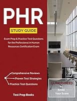 PHR Study Guide: Exam Prep & Practice Test Questions for the Professional in Human Resources Certification Exam 1628453893 Book Cover