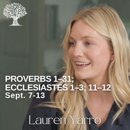 Proverbs 1&ndash;31; Ecclesiastes 1&ndash;3; 11&ndash;12 | Barbara Morgan Gardner & Lauren Yarro | Sept. 7-13