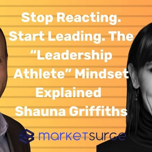 Stop Reacting. Start Leading. The &ldquo;Leadership Athlete&rdquo; Mindset Explained | Shauna Griffiths