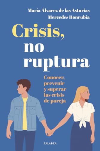 Crisis, no ruptura. Conocer, prevenir y superar las crisis de pareja (Educación y familia)