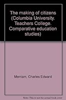 The Making of Citizens (Columbia University. Teachers College. Comparative education studies) B0006BO8LA Book Cover