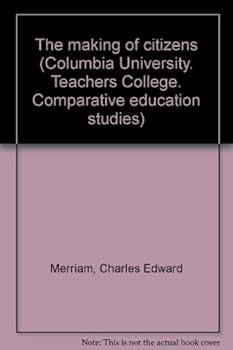 The Making of Citizens (Columbia University. Teachers College. Comparative education studies)