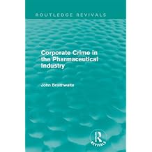 Corporate Crime in the Pharmaceutical Industry Routledge Revivals