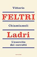 Chiamiamoli ladri. L'esercito dei corrotti 8804681837 Book Cover