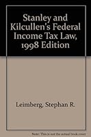 Stanley and Kilcullen's Federal Income Tax Law, 1998 Edition 0791335143 Book Cover