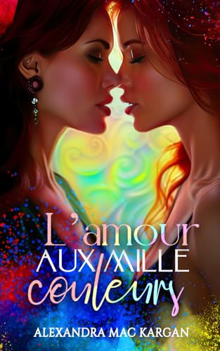 L'amour aux mille couleurs - Roman lesbien -Livre lesbien - Romance contemporaine