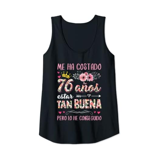 Mujer Me Ha Costado 76 Años Estar Tan Buena Cumpleaños 76 Camiseta sin Mangas