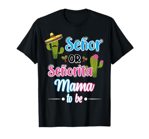 Senor Or Senorita Mama To Be Mexican Fiesta Gender Reveal T-Shirt