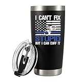I Can't Fix Stupid But I Can Cuff It Police Gifts Vacuum Insulated Tumbler Funny Policeman Policewoman Police Officer Dad Husband From Wife Son Daughter Travel Mug with Lid Straw (20 oz)