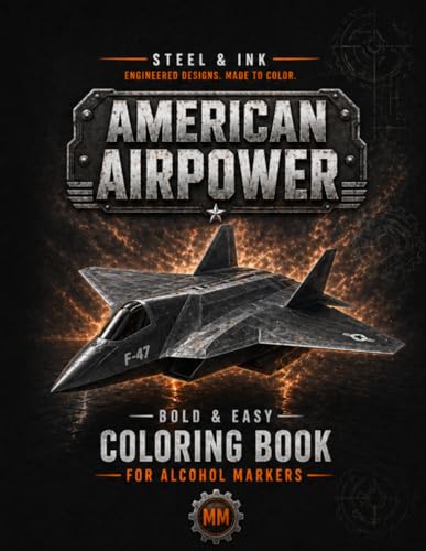 Steel & Ink: Mechanical Mashups, Machines Fused with American Airpower Coloring Book for Alcohol Markers: 50 Bold and Easy Mechanical Mashup Scenes ... Unique mechanical jets & planes designs
