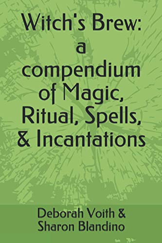 Witch'S Brew: A Compendium Of Magic, Ritual, Spells, & Incantations
