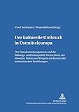 Der kulturelle Umbruch in Ostmitteleuropa: Der Transformationsprozess und die Bildungs- und Kulturpolitik Tschechiens, der Slowakei, Polens und ... (St. Pöltner Osteuropa Studien, Band 3)