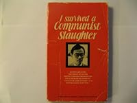 I survived a communist slaughter: A testimony of divine protection and preparation for a worldwide ministry B00072HO2I Book Cover