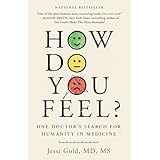 How Do You Feel?: One Doctor's Search for Humanity in Medicine (English Edition)