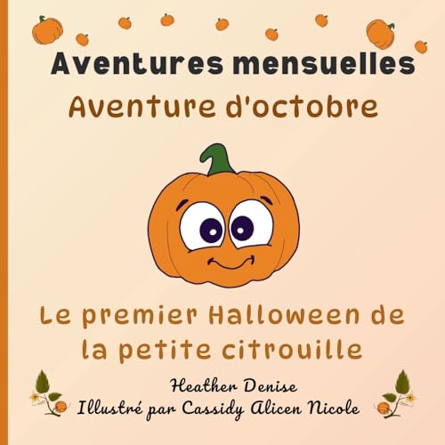 Aventure d'octobre: Le premier Halloween de la petite citrouille (Aventures mensuelles Édition française) (French Edition)