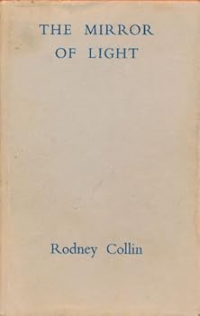 Hardcover The Mirror of Light: From the Notebooks of Rodney Collin Book