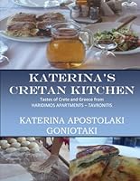 Katerina's Cretan Kitchen: Tasty Cretan and Greek Dishes 1530308550 Book Cover