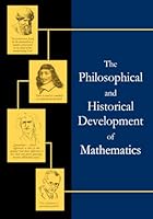 The Philosophical and Historical Development of Mathematics 1500881384 Book Cover