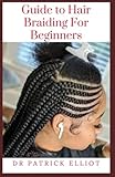 Guide to Hair Braiding For Beginners: Braided hairstyles are great for less-than-squeaky-clean hair,...