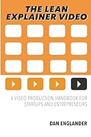 The Lean Explainer Video: A Video Production Handbook for Startups and Entrepreneurs 1517219442 Book Cover
