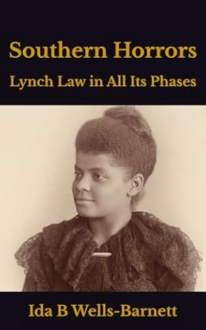 Southern Horrors: Lynch Law in All Its Phases