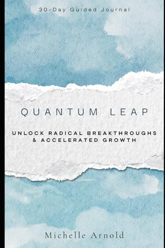 Quantum Leap:: Unlock Radical Breakthroughs & Accelerated Growth