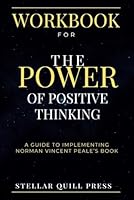 Workbook for The Power of Positive Thinking: A Guide to Implementing Norman Vincent Peale's Book B0CNG31B6Q Book Cover