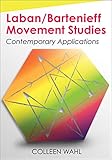 Laban/Bartenieff Movement Analysis: Contemporary Applications - Colleen Culley, Colleen Wahl