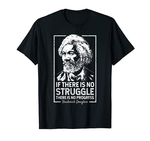 Frederick Douglas No Struggle Progress Black History T-Shirt T-Shirt