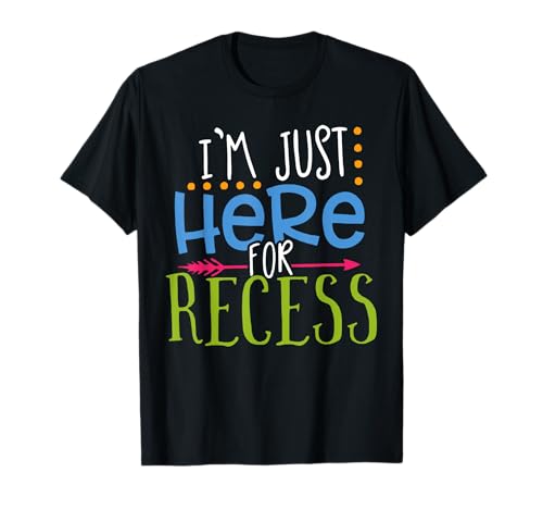 Just Here for the Recess Funny Sarcastic Back to School T-Shirt