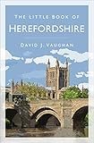The Little Book of Herefordshire (English Edition)