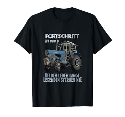 Fortschritt ZT 303 D Helden Leben lange Legenden sterben nie T-Shirt