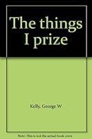 The things I prize B00071BT48 Book Cover