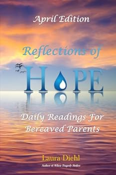 Reflections of Hope - April Edition: Daily Readings For Bereaved Parents (Reflections of Hope Series)