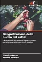 Delignificazione della buccia del caffè (Italian Edition) 6200751986 Book Cover