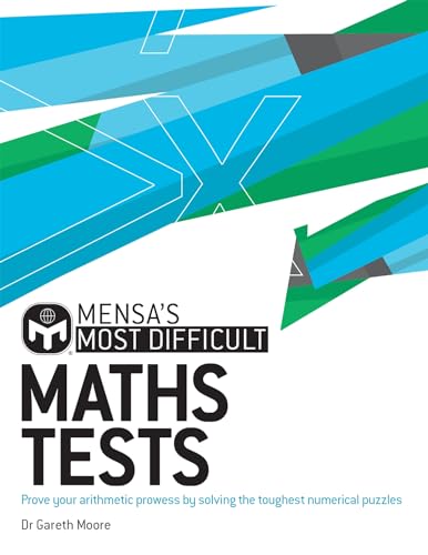 Mensa's Most Difficult Maths Tests: Prove your arithmetic prowess by solving these tough numerical puzzles: Prove your arithmetic prowess by solving the toughest numerical puzzles