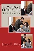 How Do I Find A Job: The Search 1482019779 Book Cover