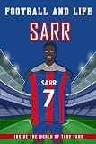 Sarr - Football And Life: Inside the World of True Fans