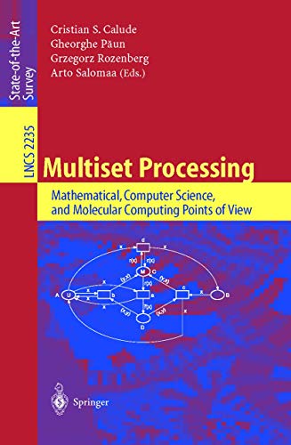 Multiset Processing: Mathematical, Computer Science, and Molecular Computing Points of View (Lecture Notes in Computer Science, 2235)
