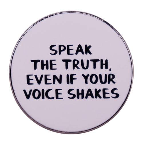 Speak The Truth Even If Your Voice Shakes Brooch Inspirational Saying Enamel Lapel Pins Brooch Fashion Jewelry Gift for Women Men Motivational Encouragement Badge for Clothing Bags Jackets Hat Accessory Decoration