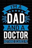 Photo Gallery i m a dad and a doctor nothing scares me journal: doctor gifts for men, funny blank lined notebook, 6 x 9 inches - 120 pages Photo Gallery i m a dad and a doctor nothing scares me journal: doctor gifts for men, funny blank lined notebook, 6 x 9 inches - 120 pages