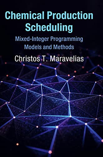 Chemical Production Scheduling: Mixed-Integer Programming Models and Methods (Cambridge Series in Chemical Engineering) view 2