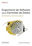 Engenharia de Software para Cientistas de Dados: De Notebooks a Sistemas Escaláveis