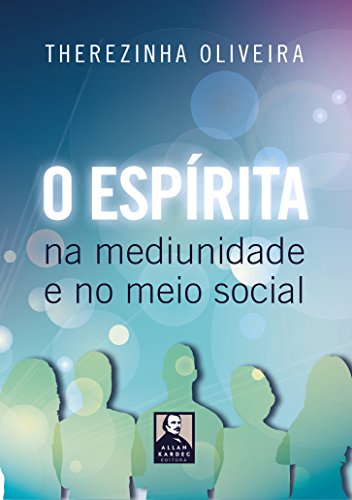 O Espírita na Mediunidade e no Meio Social