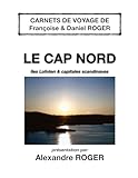 Le Cap Nord, îles Lofoten & capitales scandinaves: Carnets de voyage